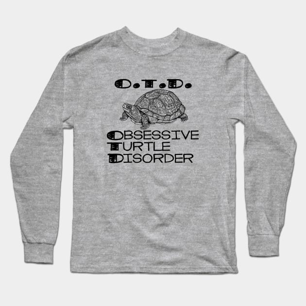 Obsessive Turtle Disorder - OTD Long Sleeve T-Shirt by CMTR Store